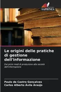 Le origini delle pratiche di gestione dell'informazione - Gonçalves Paulo de Castro