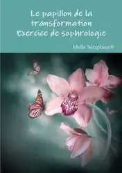 Le papillon de la transformation - exercice de sophrologie - * Melle Séraphine®