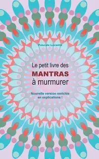 Le petit livre des Mantras à murmurer 2 - Leconte Pascale