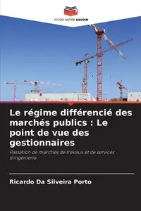 Le régime différencié des marchés publics - Ricardo da Silveira Porto