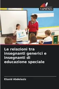 Le relazioni tra insegnanti generici e insegnanti di educazione speciale - Abdelaziz Elsaid