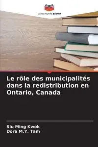 Le rôle des municipalités dans la redistribution en Ontario, Canada - Siu Ming Kwok