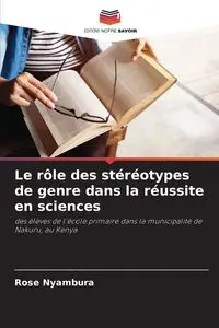 Le rôle des stéréotypes de genre dans la réussite en sciences - Rose Nyambura