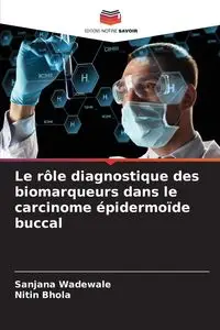 Le rôle diagnostique des biomarqueurs dans le carcinome épidermoïde buccal - Wadewale Sanjana