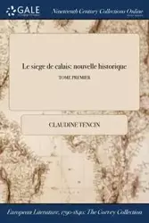 Le siege de calais - Claudine Tencin