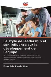 Le style de leadership et son influence sur le développement de l'équipe - Flavia Hom Franciele