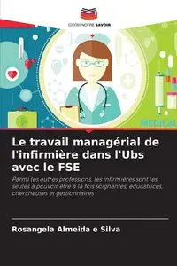 Le travail managérial de l'infirmière dans l'Ubs avec le FSE - Silva Almeida e Rosangela