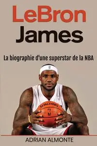 LeBron James - Adrian Almonte