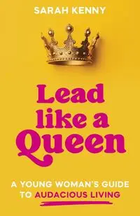 Lead Like a Queen - Kenny Sarah