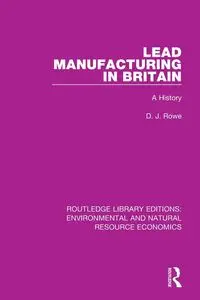 Lead Manufacturing in Britain - Rowe D. J.