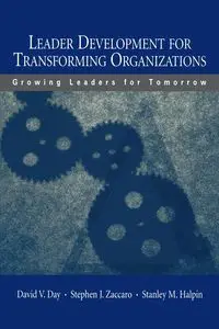 Leader Development for Transforming Organizations - David V. Day