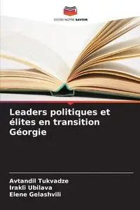 Leaders politiques et élites en transition Géorgie - Tukvadze Avtandil