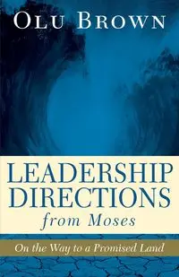 Leadership Directions from Moses - Brown Olu