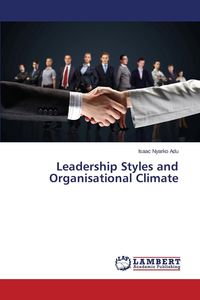 Leadership Styles and Organisational Climate - Isaac Adu Nyarko