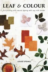 Leaf and Colour - Louise Upshall
