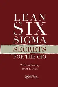 Lean Six Sigma Secrets for the CIO - William Bentley