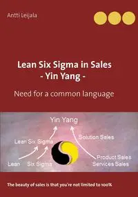 Lean Six Sigma in Sales - Yin Yang - - Leijala Antti