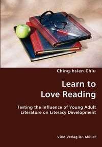 Learn to Love Reading- Testing the Influence of Young Adult Literature on Literacy Development - Chiu Ching-hsien