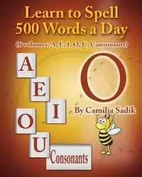 Learn to Spell 500 Words a Day - Sadik Camilia