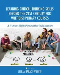 Learning Critical Thinking Skills Beyond the 21st Century For Multidisciplinary Courses - Babaci-Wilhite Zehlia