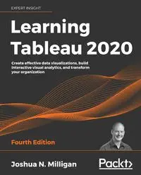 Learning Tableau 2020 - Fourth Edition - Joshua Milligan N