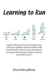 Learning To Run - A Guide To Business Process Re-engineering - David Broadbent