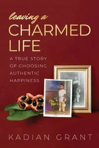 Leaving a Charmed Life - Grant Kadian