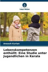 Lebenskompetenzen enthüllt - Kurian Aneesh