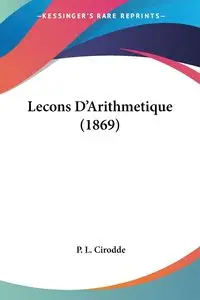 Lecons D'Arithmetique (1869) - Cirodde P. L.