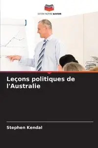 Leçons politiques de l'Australie - Kendal Stephen