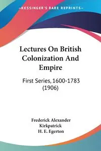 Lectures On British Colonization And Empire - Frederick Alexander Kirkpatrick