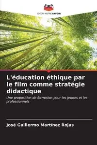 L'éducation éthique par le film comme stratégie didactique - Guillermo Martínez Rojas José