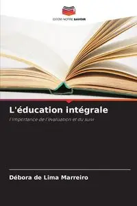 L'éducation intégrale - de Lima Marreiro Débora