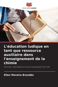 L'éducation ludique en tant que ressource auxiliaire dans l'enseignement de la chimie - Ellen Brandão Moreira