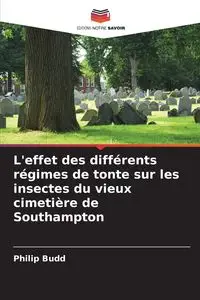 L'effet des différents régimes de tonte sur les insectes du vieux cimetière de Southampton - Philip Budd