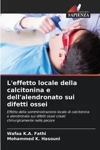 L'effetto locale della calcitonina e dell'alendronato sui difetti ossei - Fathi Wafaa K.A.