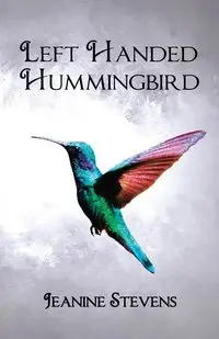 Left Handed Hummingbird - Jeanine Stevens