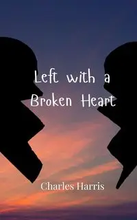 Left with a Broken Heart - Harris Charles