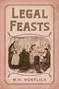 Legal Feasts - Michael H. Hoeflich