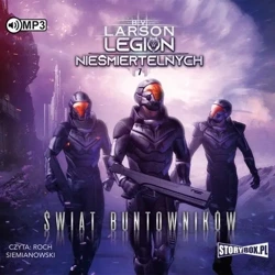 Legion nieśmiertelnych T.7 Świat Buntowników audio - B.V. Larson