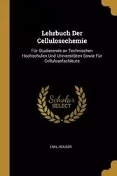 Lehrbuch Der Cellulosechemie - Emil Heuser