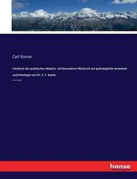 Lehrbuch der praktischen Medizin  mit besonderer Rücksicht auf pathologische Anatomie und Histologie von Dr. C. F. Kunze - Carl Kunze