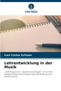 Lehrentwicklung in der Musik - Ivan Carlos Schwan