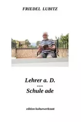Lehrer a.D. - Schule ade - Lubitz Friedel