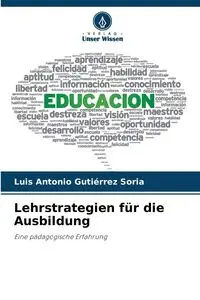 Lehrstrategien für die Ausbildung - Luis Antonio Gutiérrez Soria