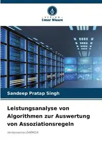 Leistungsanalyse von Algorithmen zur Auswertung von Assoziationsregeln - Singh Sandeep Pratap