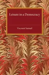 Leisure in a Democracy - Samuel Viscount