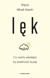 Lęk. Co warto wiedzieć, by przetrwać burzę - Hanh Thich Nhat