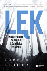 Lęk. Neuronauka na tropie źródeł lęku i strachu - Joseph LeDoux, Kinga Wołoszyn, Mateusz Hohol