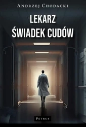 Lekarz - świadek cudów - Andrzej Chodacki